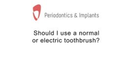 Should I use a normal or electric toothbrush?