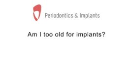 Am I too old for implants?